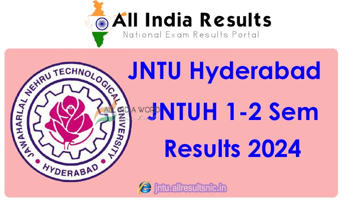 JNTUH 1-2 (R18) Regular Exam Results 2024 - JNTU Hyderabad